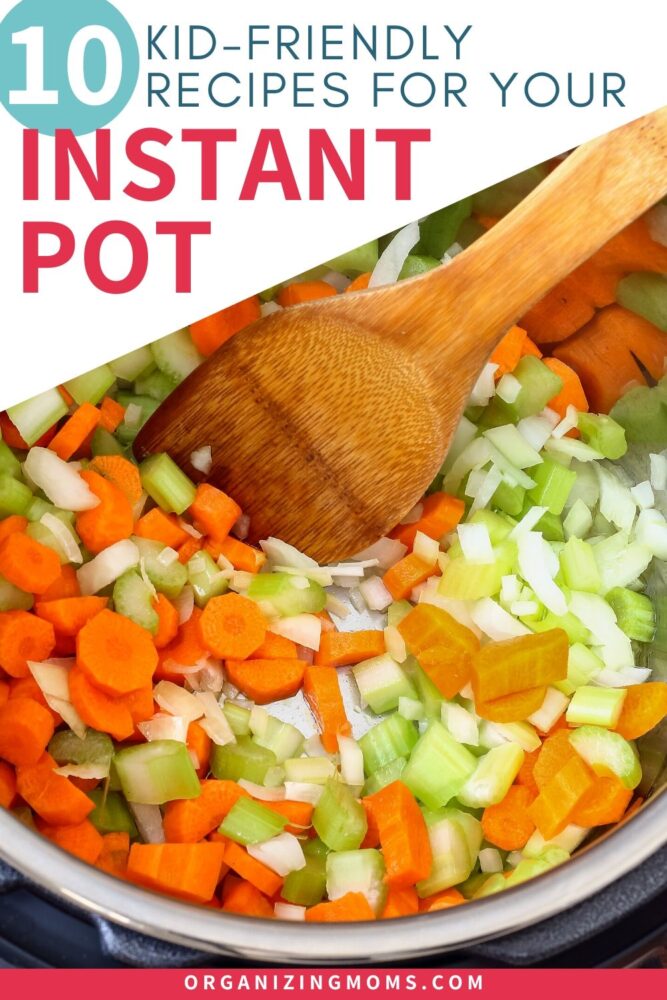 10 Easy Kid Friendly Instant Pot Recipes Organizing Moms