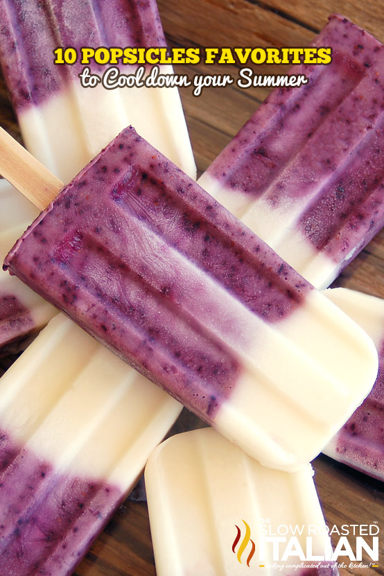 10 Popsicle Favorites To Cool Down Your Summer The Slow Roasted Italian