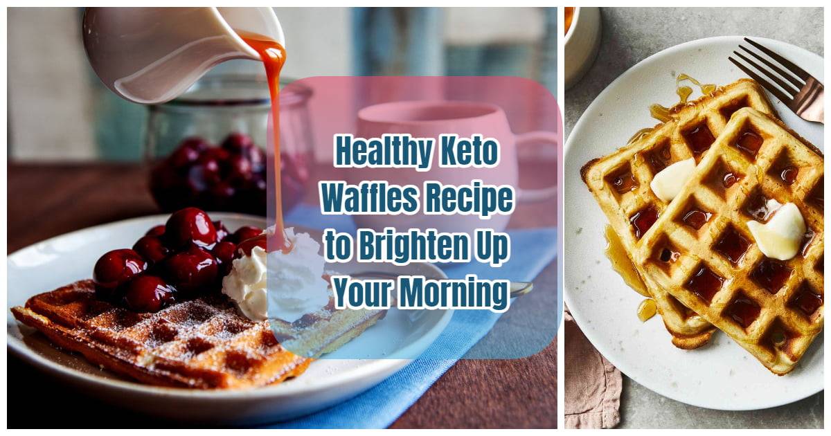 15 Ways How To Make Perfect Keto Waffles Recipe Easy Recipes To Make