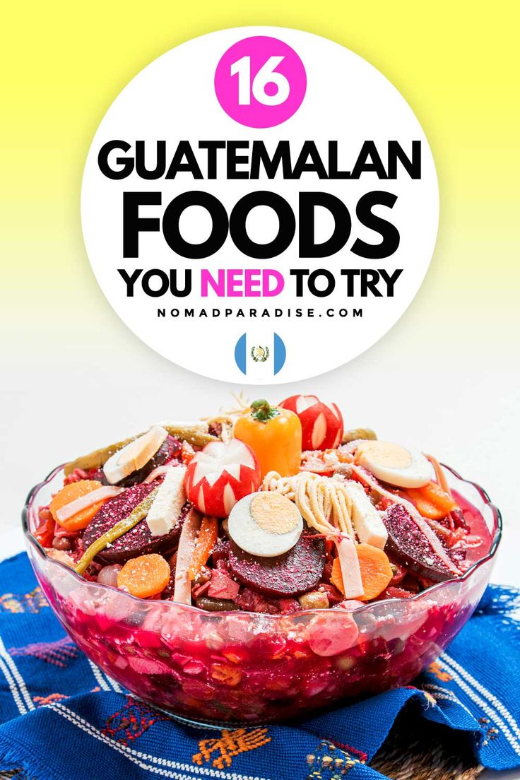 16 Guatemalan Foods You Need To Try