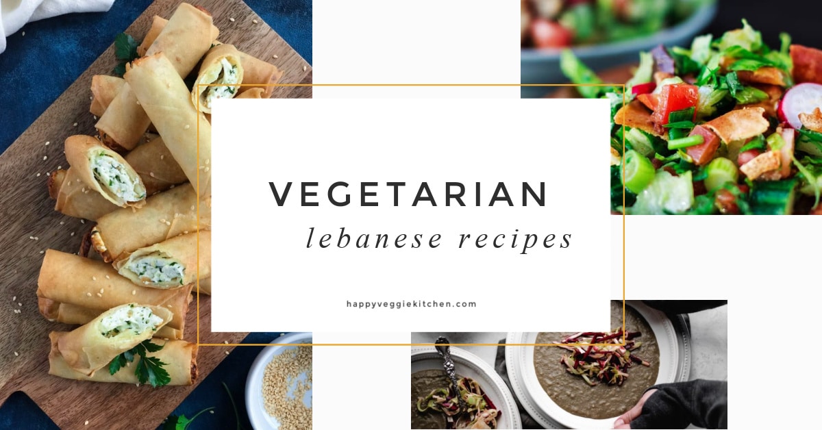 16 Vegetarian Lebanese Recipes Happy Veggie Kitchen