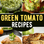 20 Green Tomato Recipes To Try Insanely Good