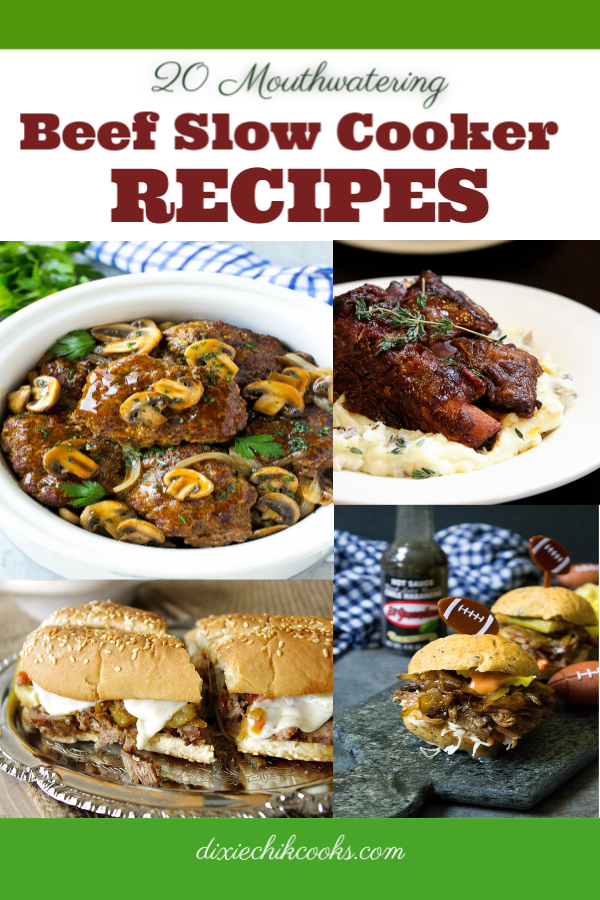 20 Mouthwatering Beef Slow Cooker Recipes Dixie Chik Cooks