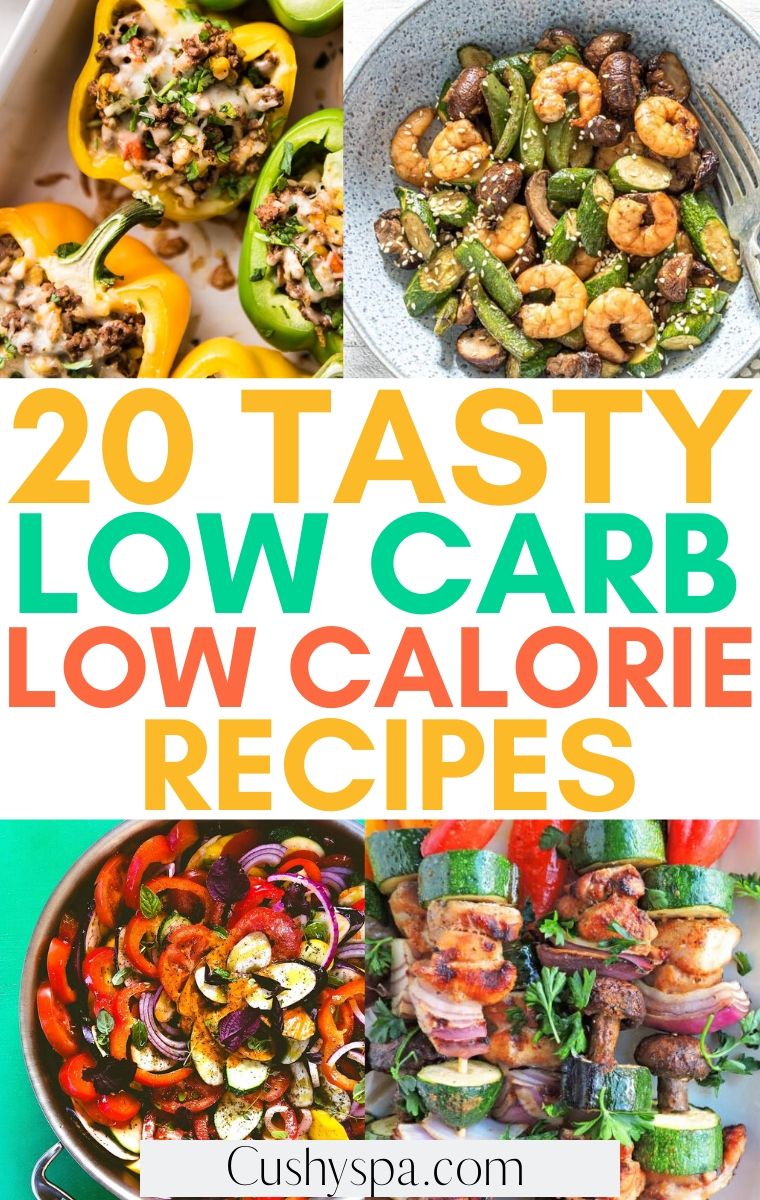 20 Tasty Low Carb Low Calorie Recipes Cushy Spa