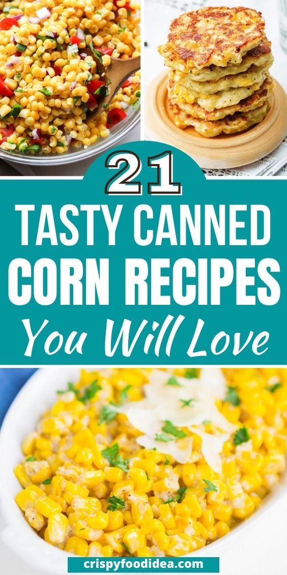 21 Easy Canned Corn Recipes That You Will Love