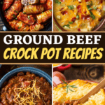 24 Ground Beef Crock Pot Recipes Insanely Good