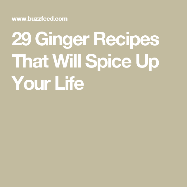 29 Ginger Recipes That Will Spice Up Your Life