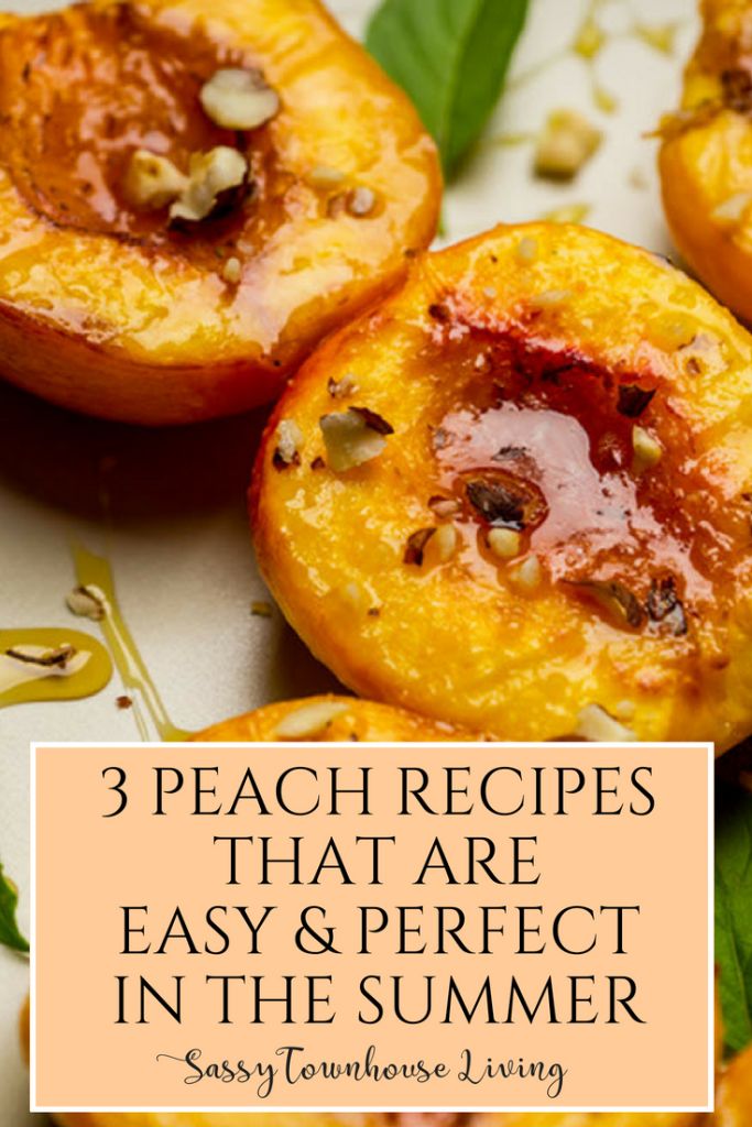 3 Peach Recipes That Are Easy Amp Perfect In The Summer