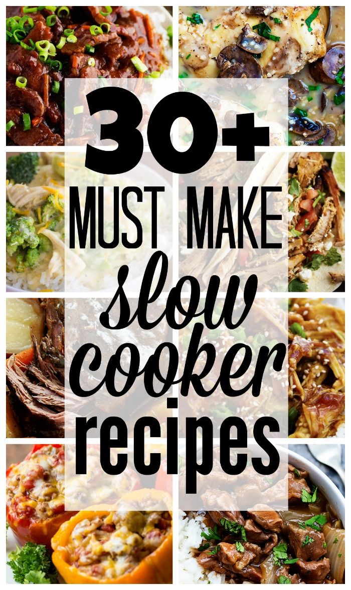 30 Must Try Slow Cooker Recipes