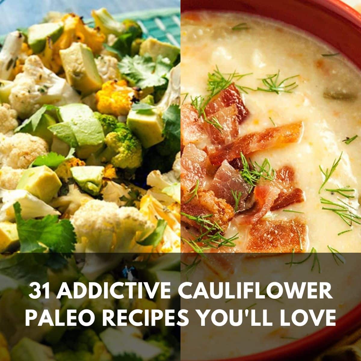 31 Addictive Cauliflower Paleo Recipes You Ll Love Paleo Leap