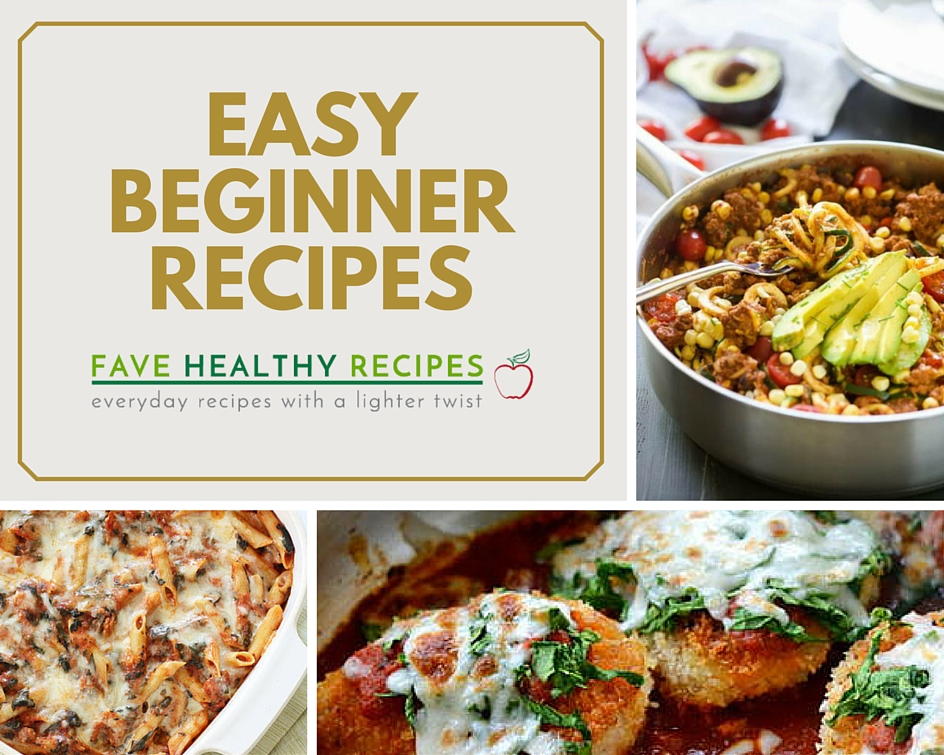 31 Easy Cooking Recipes For Beginners Favehealthyrecipes Com