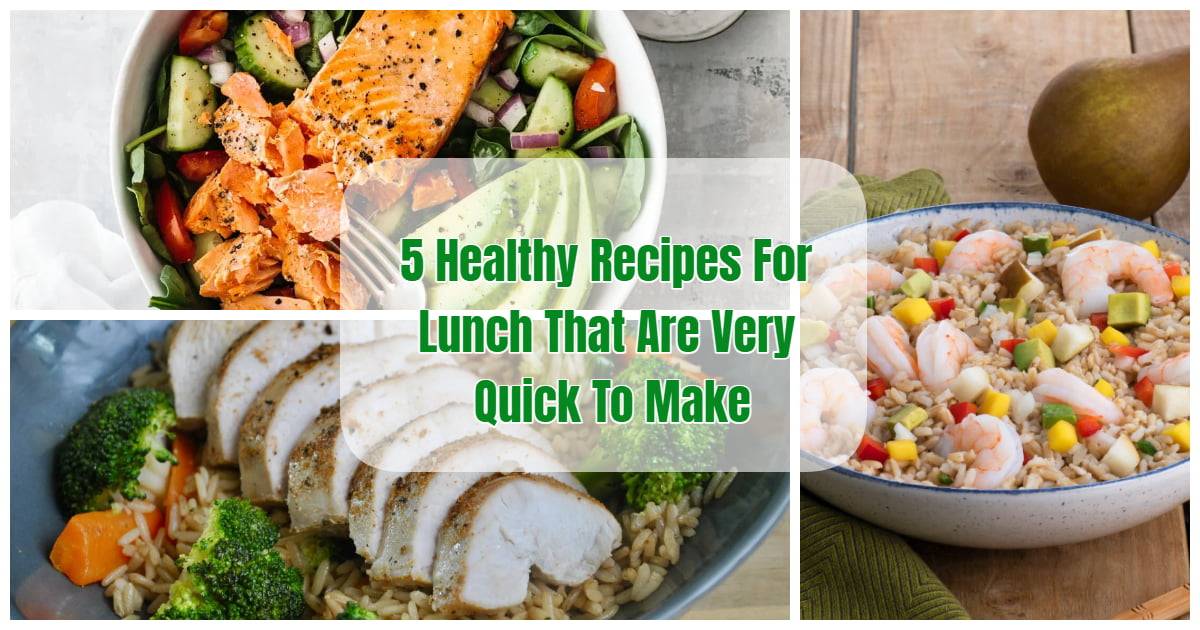 5 Healthy Recipes For Lunch That Are Very Quick To Make