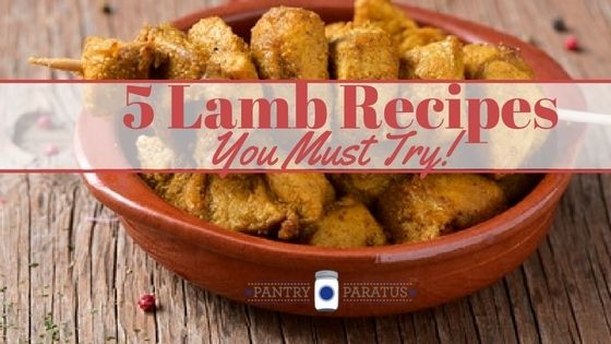 5 Lamb Recipes You Must Try Pantry Paratus