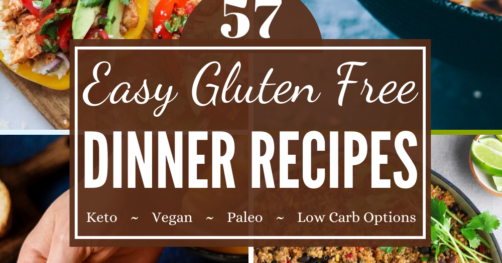 57 Easy Gluten Free Dinner Recipes For The Whole Family Gluten Free