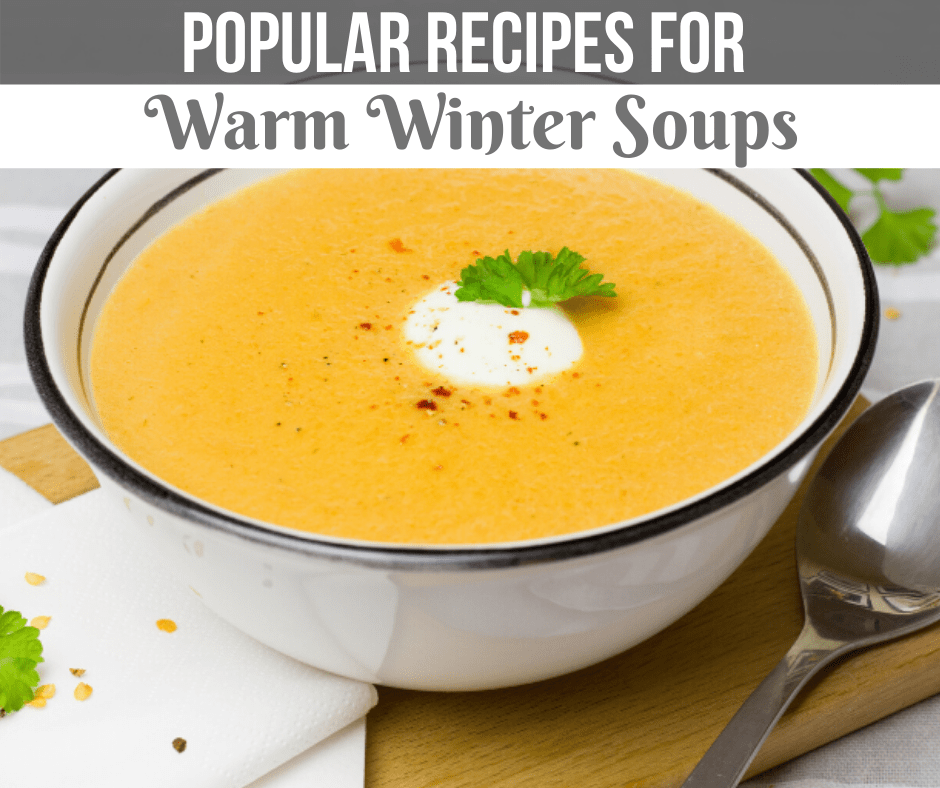 60 Best Winter Soups And Stews Easy Recipes For Warm Winter Soup