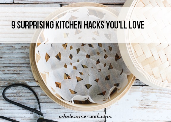 9 Surprising Kitchen Hacks You Ll Love Wholesome Cook