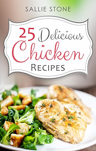 A Tasty Way To Chicken Ebook 25 Delicious Chicken Recipes