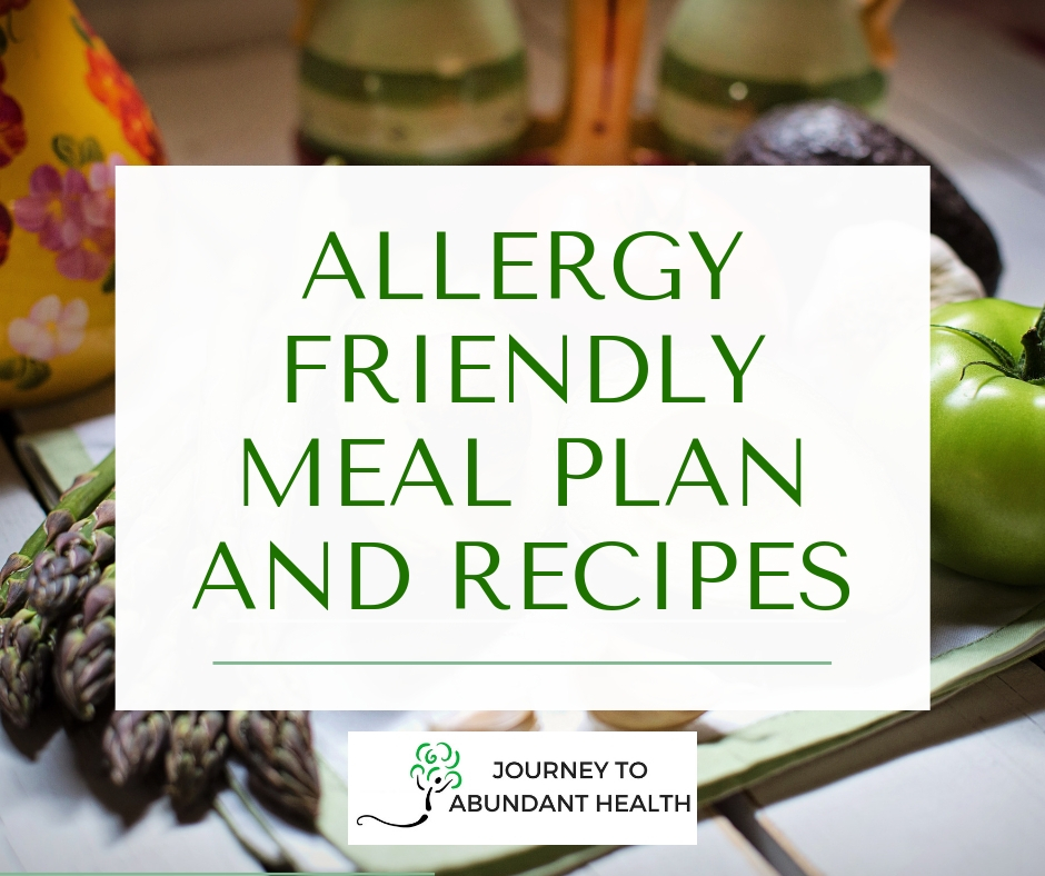 Allergy Friendly Meal Plan And Recipes Journey To Abundant Health