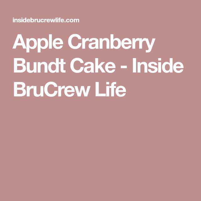 Apple Cranberry Bundt Cake Inside Brucrew Life