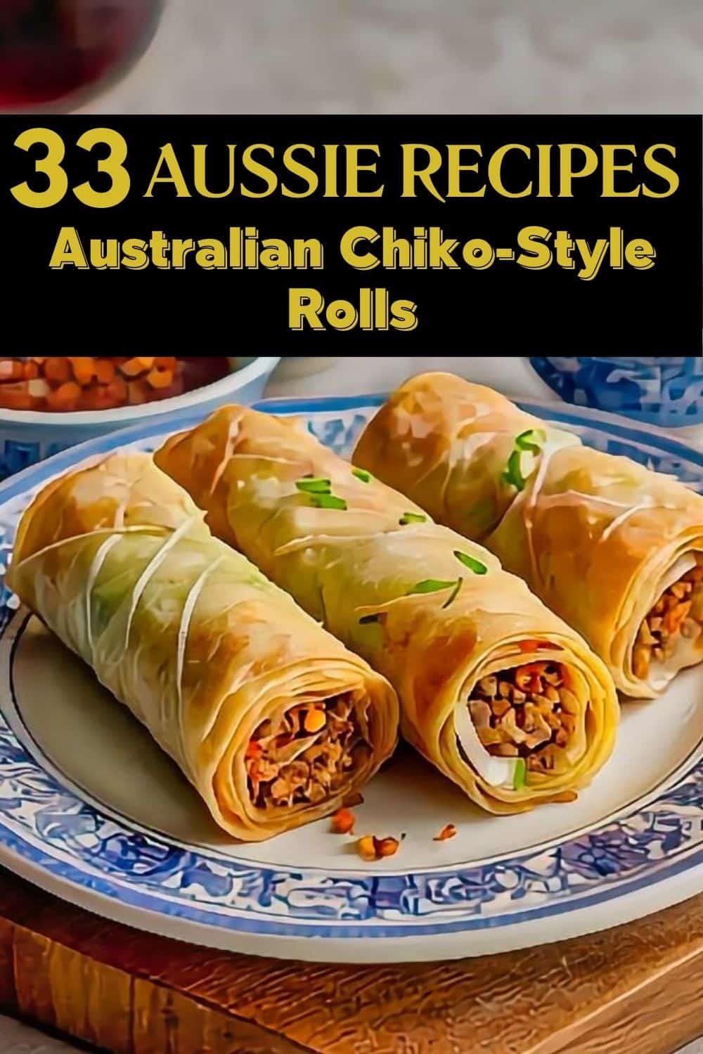 Australian Chiko Style Rolls Recipe Savoring A Classic