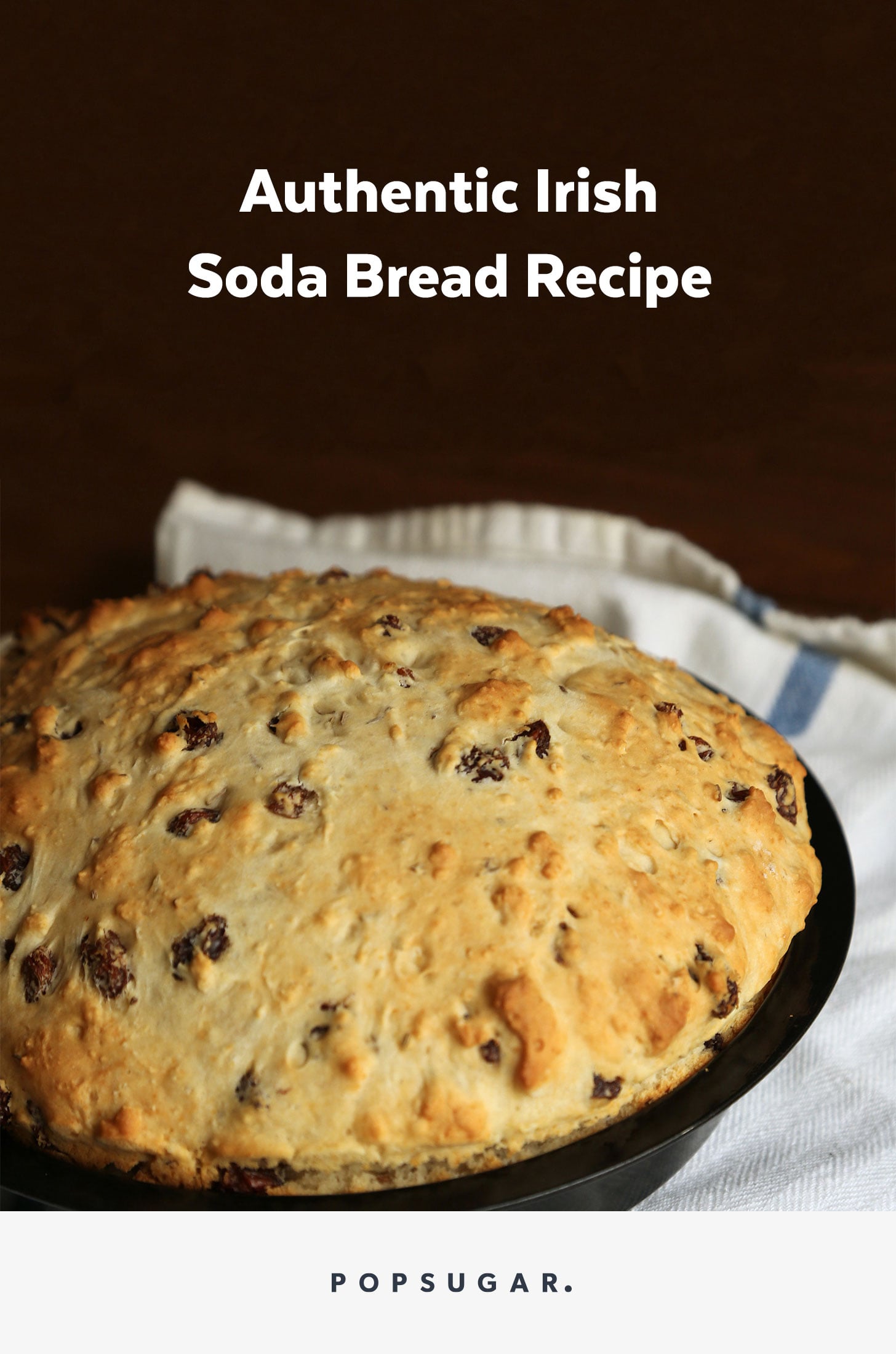 Authentic Irish Soda Bread Recipe Popsugar Food