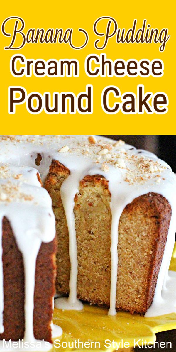 Banana Pudding Cream Cheese Pound Cake Melissa S Southern Style