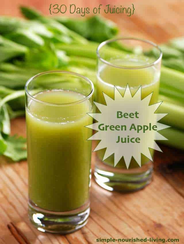 Beet Green Apple Juice 30 Days Of Juicing Simple Nourished Living