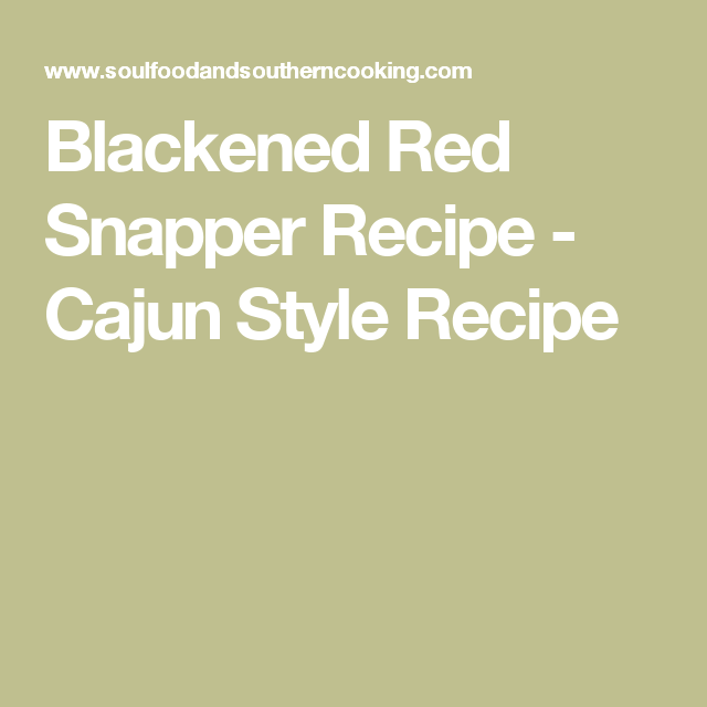 Blackened Red Snapper Recipe Cajun Style Recipe