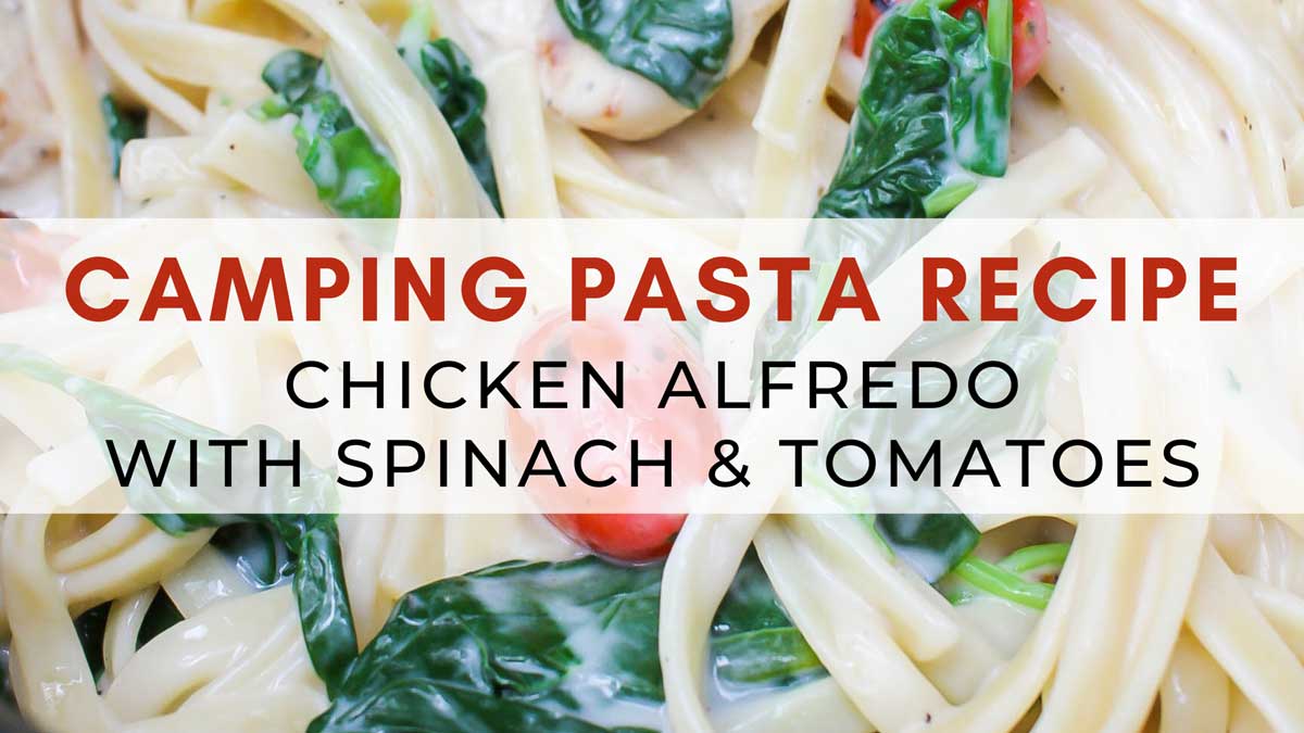 Camping Pasta Recipe Chicken Alfredo Porch Light Reading