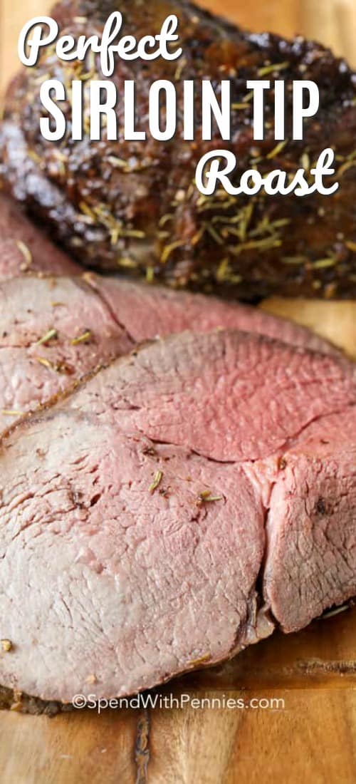 Cook A Perfect Sirloin Tip Roast With This Recipe Each And Every Time