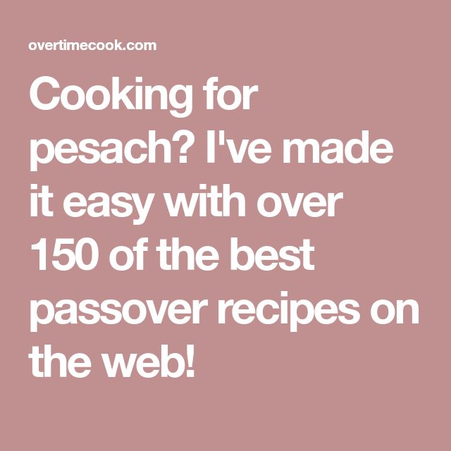 Cooking For Pesach I Ve Made It Easy With Over 150 Of The Best