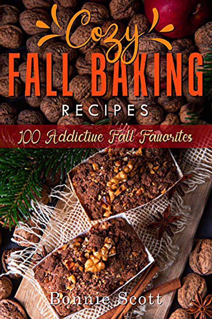 Cozy Fall Baking Recipes 100 Addictive Fall Favorites Kindle Edition