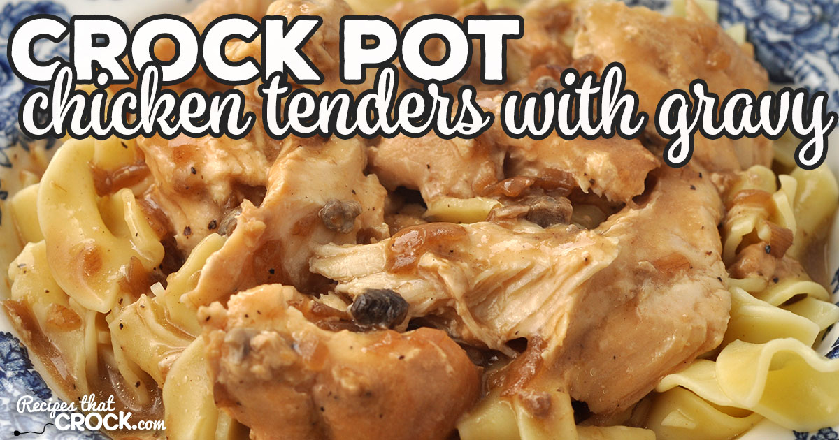 Crock Pot Chicken Tenders With Gravy Recipes That Crock