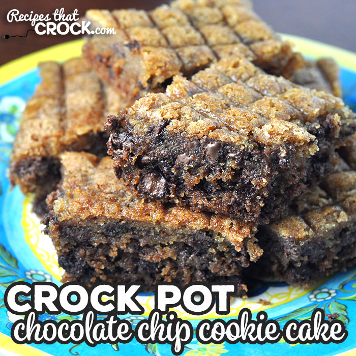 Crock Pot Chocolate Chip Cookie Cake Recipes That Crock