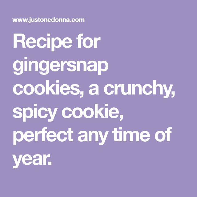 Crunchy Spicy Gingersnap Cookies Just One Donna