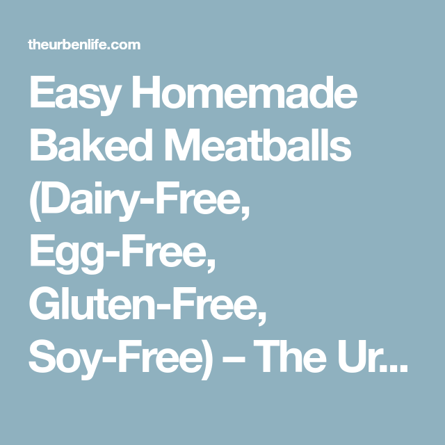 Dairy Free And Egg Free Meatballs Recipe The Urben Life