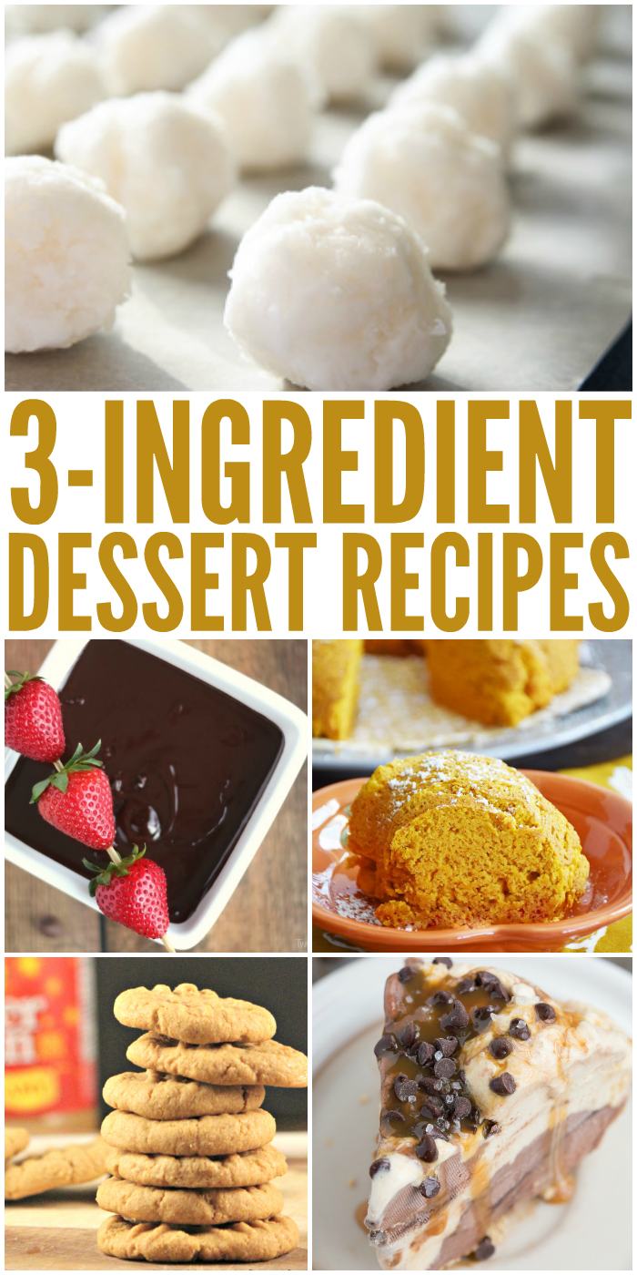 Dessert Recipes You Won Amp 39 T Believe Only Have 3 Ingredients