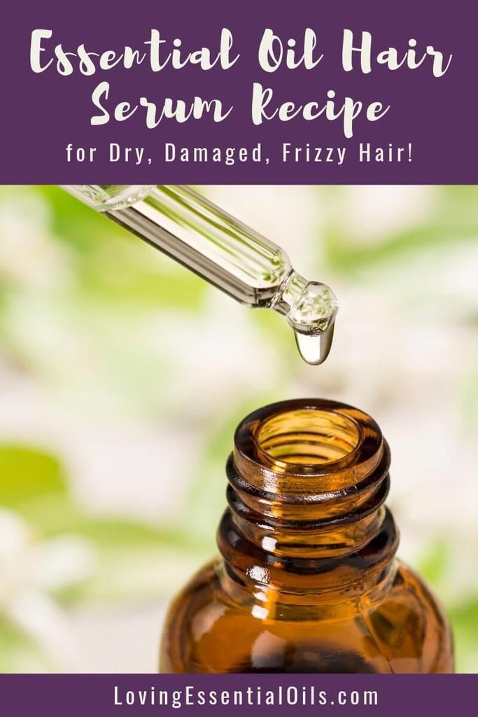 Diy Essential Oil Hair Serum Recipe For Dry Damaged Or Frizzy Hair Recipe Hair Serum Diy