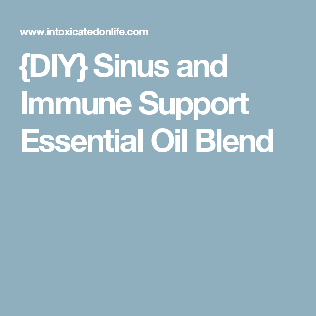 Diy Sinus And Immune Support Essential Oil Blend