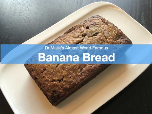 Dr Malik S Almost World Famous Banana Bread Mississauga And Oakville Chiropractor And