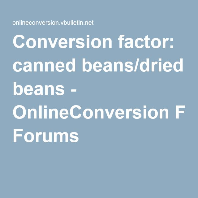 Dried Beans To Canned Conversion Chart 1 15 Ounce Can Of Beans