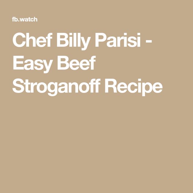 Easy Beef Stroganoff Recipe Chef Billy Parisi