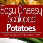 Easy Cheesy Scalloped Potatoes Julie S Eats Treats