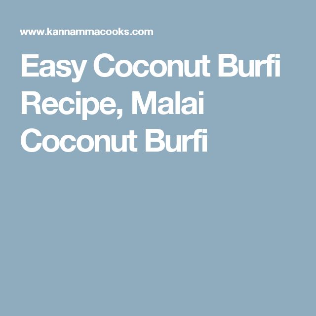 Easy Coconut Burfi Recipe Malai Coconut Burfi Nutrition Facts Nutrition Recipes