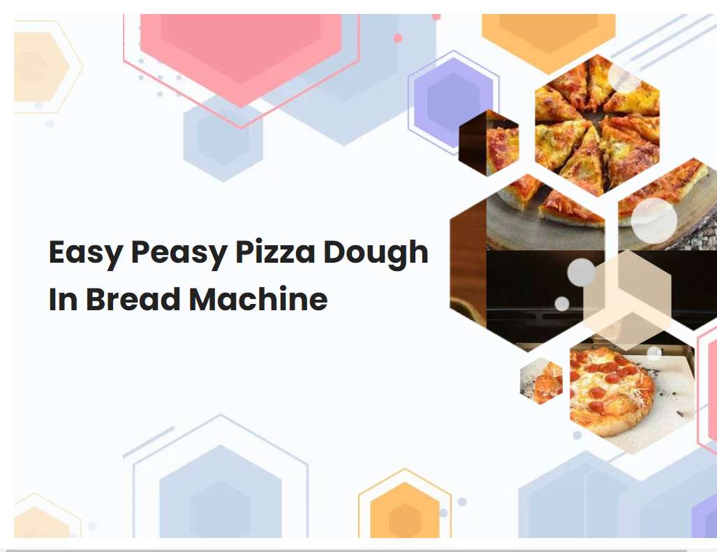 Easy Peasy Pizza Dough In Bread Machine Breadmach Com