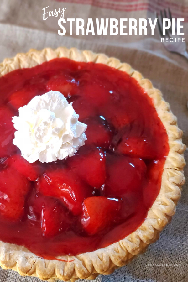 Easy Strawberry Pie Recipe Your Sassy Self