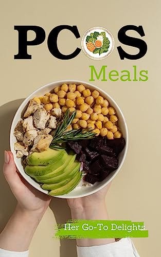 Ebook Pcos Meals Her Go To Delights A Journey Of Healing Pcos Weight