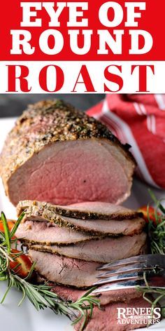 Eye Of Round Roast By Renee S Kitchen Adventures Easy Recipe For Beef