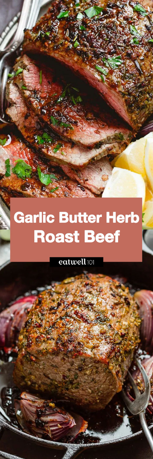 Garlic Butter Herb Roast Beef Tender And Juicy Your Guests Will Go