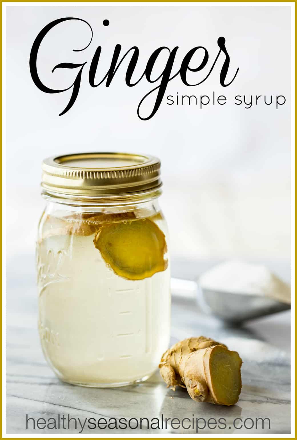 Ginger Simple Syrup Healthy Seasonal Recipes